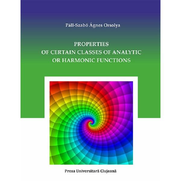 Properties of Certain Classes of Analytic or Harmonic Functions - Pall-Szabo Agnes Orsoly