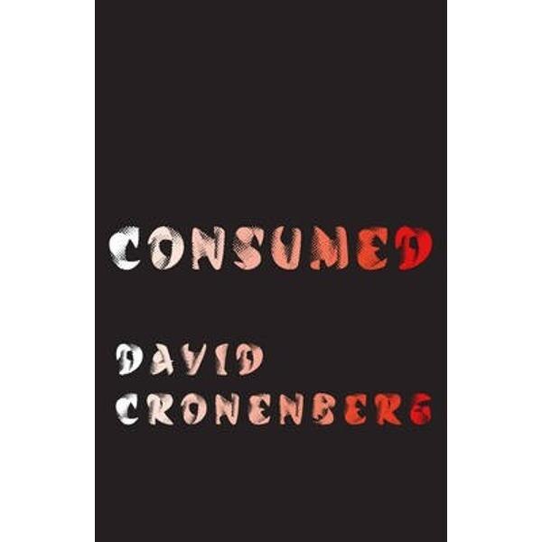 Consumed - David Cronenberg