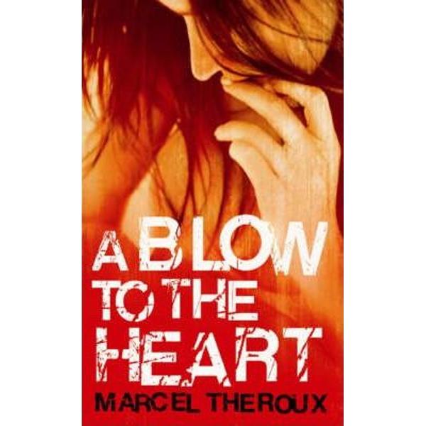 A Blow to the Heart - Marcel Theroux