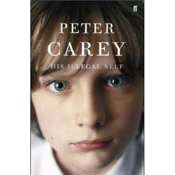 His Illegal Self - Peter Carey