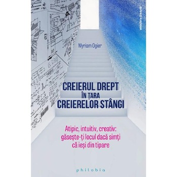 Creierul drept in tara creierelor stangi - Myriam Ogier Creierul drept in tara creierelor stangi - Myriam Ogier