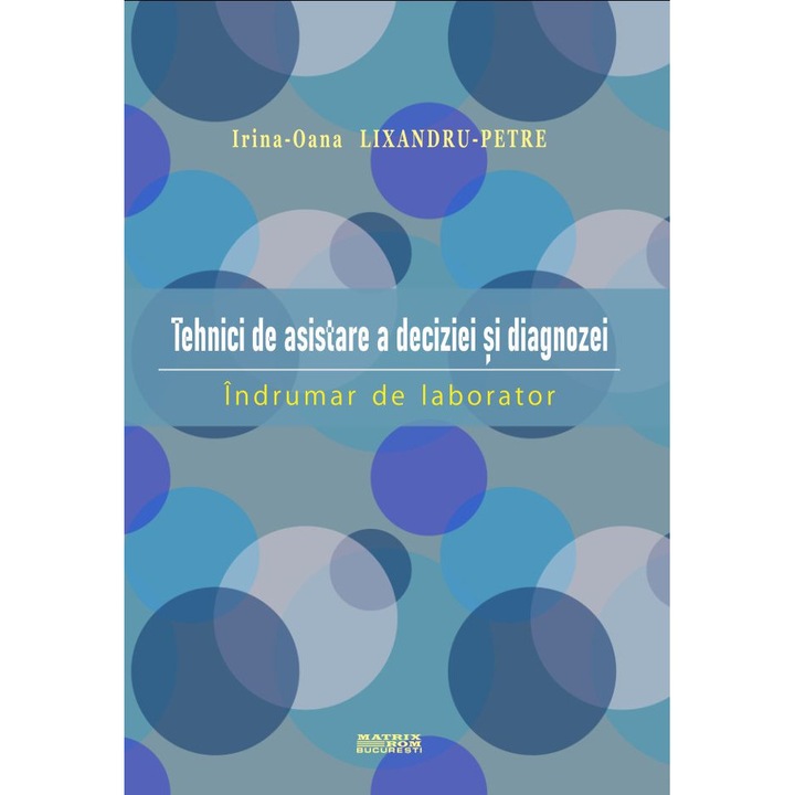 Tehnici de asistare a deciziei si diagnozei - Indrumar de laborator, Irina-Oana Lixandru-Petre