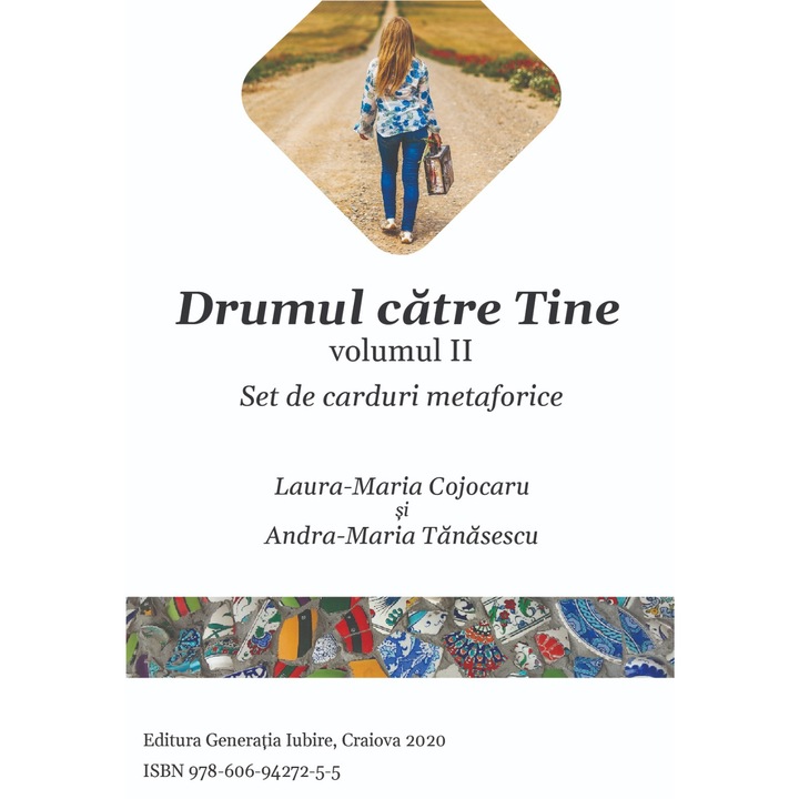 Carduri metaforice terapeutice "Drumul catre tine" Vol. II, autori Psih. Laura Maria Cojocaru si Psih. Alexandra Maria Tanasescu, 670 pagini