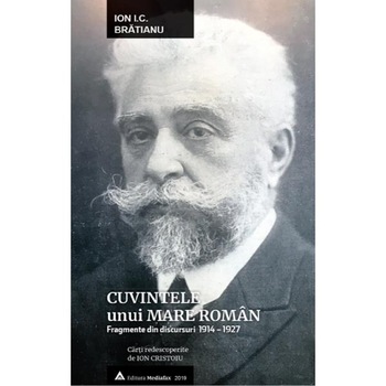 Cuvintele unui mare roman - Ion I.C. Bratianu Cuvintele unui mare roman - Ion I.C. Bratianu