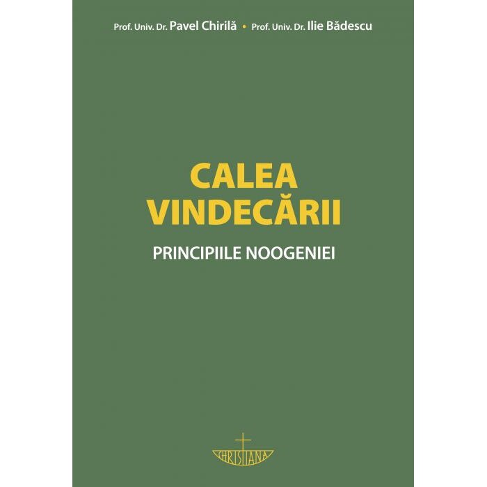 Calea Vindecarii Principiile Noogeniei Prof Univ Dr Pavel Chirila Prof Univ Dr Ilie Badescu Emag Ro