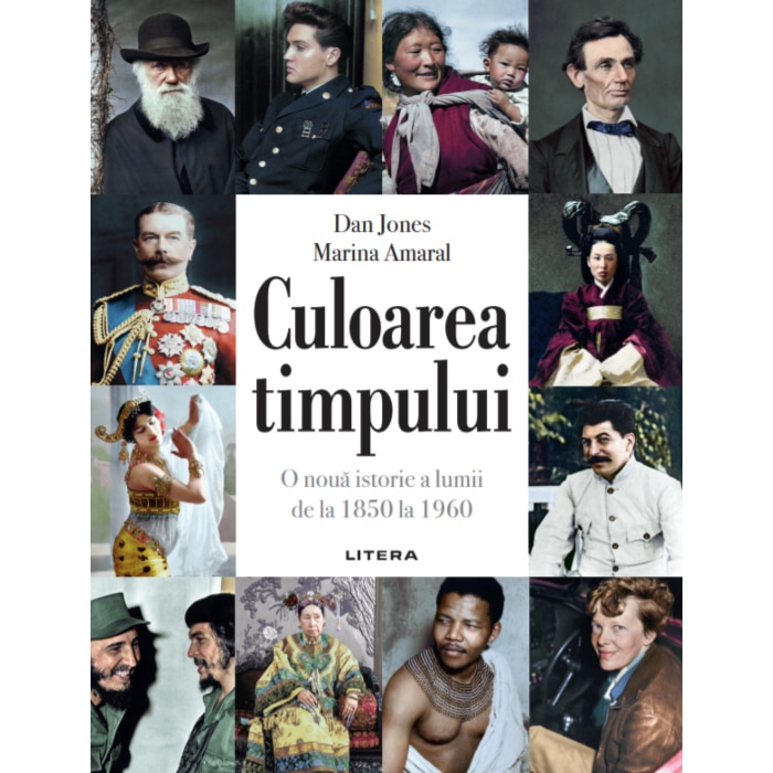 Culoarea timpului. O noua istorie a lumii de la 1850 la 1960, Marina Amaral, Dan Jones