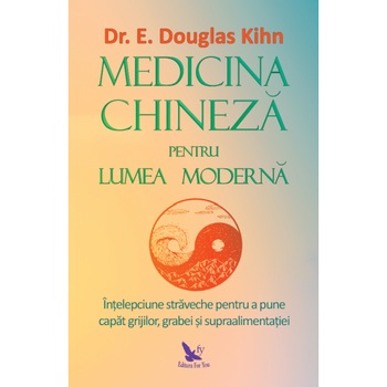 Medicina chineza pentru lumea moderna, Douglas Kihn Medicina chineza pentru lumea moderna, Douglas Kihn