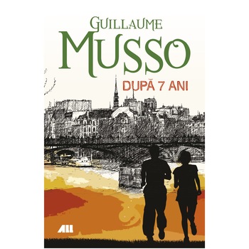 Dupa 7 ani, Guillaume Musso Dupa 7 ani, Guillaume Musso