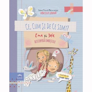 Ce, cum si de ce simt? Ema si Eric descopera emotiile, Ioana Chicet-Macoveiciuc - Printesa Urbana Ce, cum si de ce simt? Ema si Eric descopera emotiile, Ioana Chicet-Macoveiciuc - Printesa Urbana