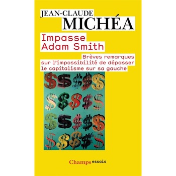 Impasse Adam Smith, Jean-Claude Michea, Impasse Adam Smith Impasse Adam Smith, Jean-Claude Michea, Impasse Adam Smith