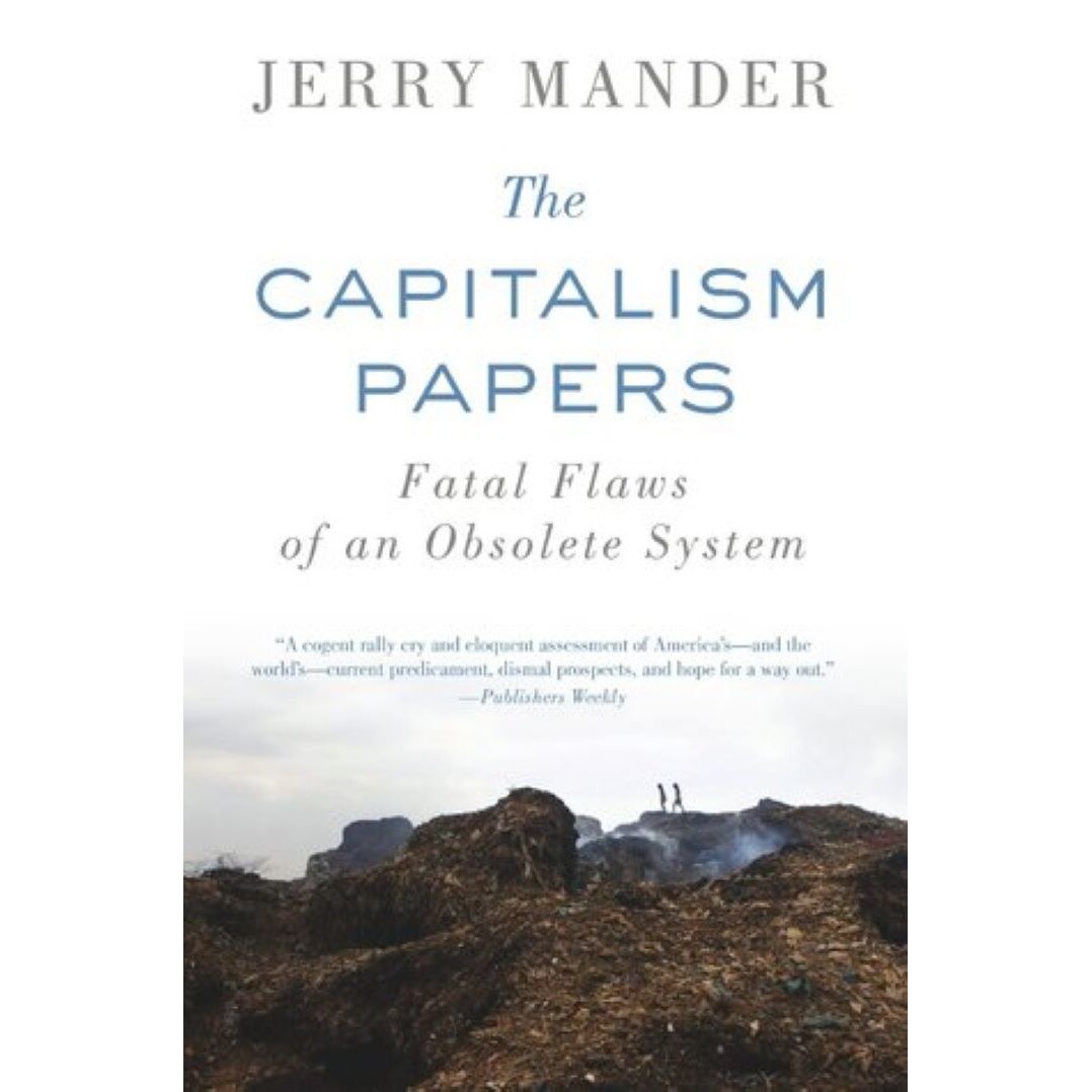 The Capitalism Papers, Jerry Mander