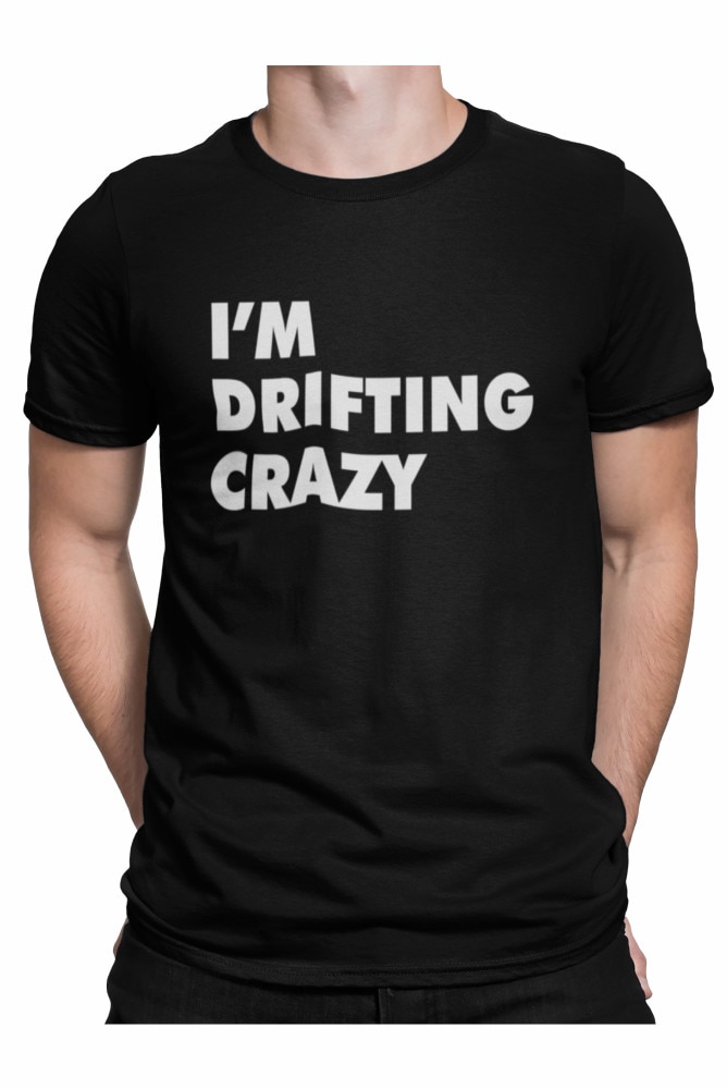 Tricou personalizat, auto, i'm drifting crazy, Negru, Negru
