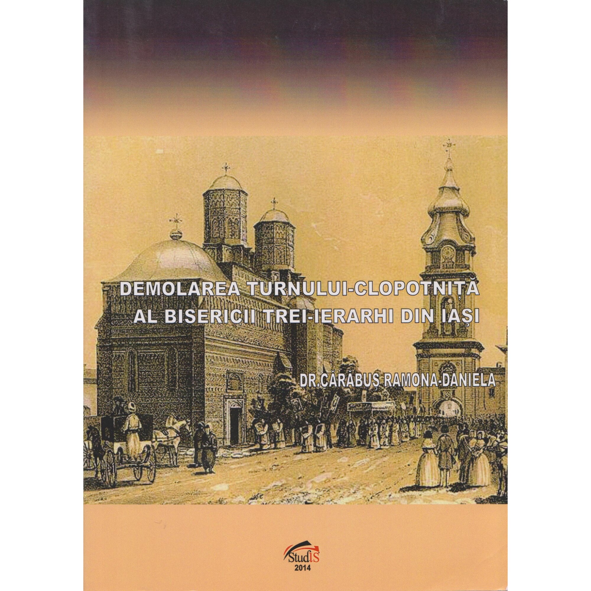 Demolarea Turnului-Clopotnita al Bisericii Trei-Ierarhi din Iasi - Carabus Ramona-Daniela