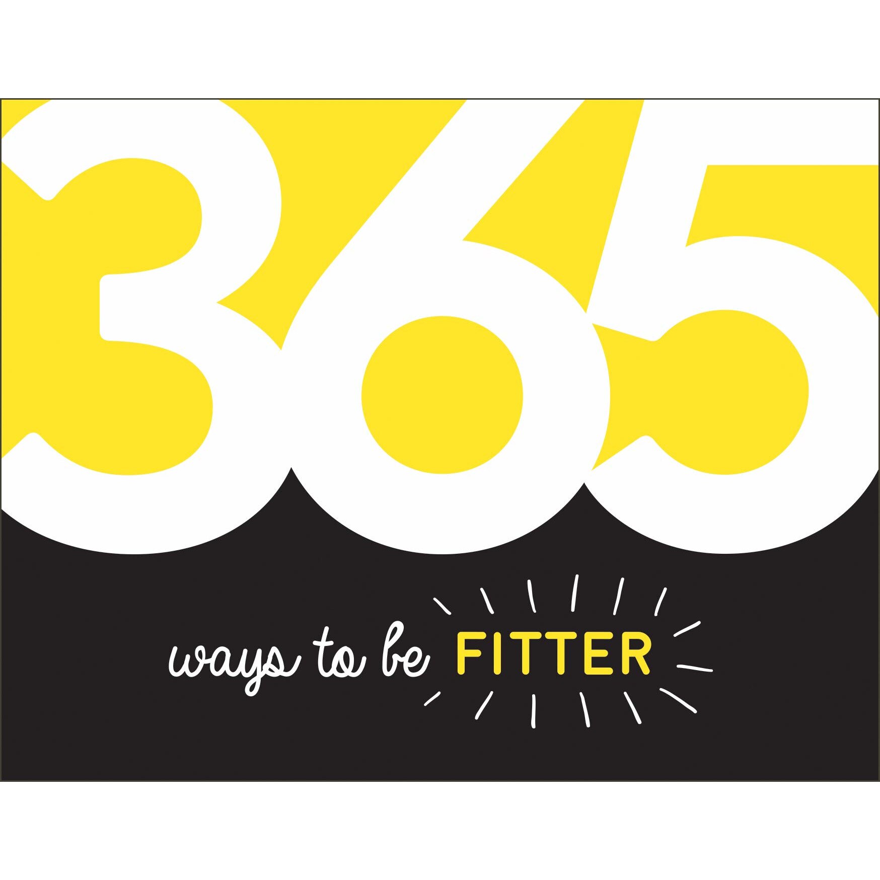 365 Ways to Be Fitter - , editia 2019