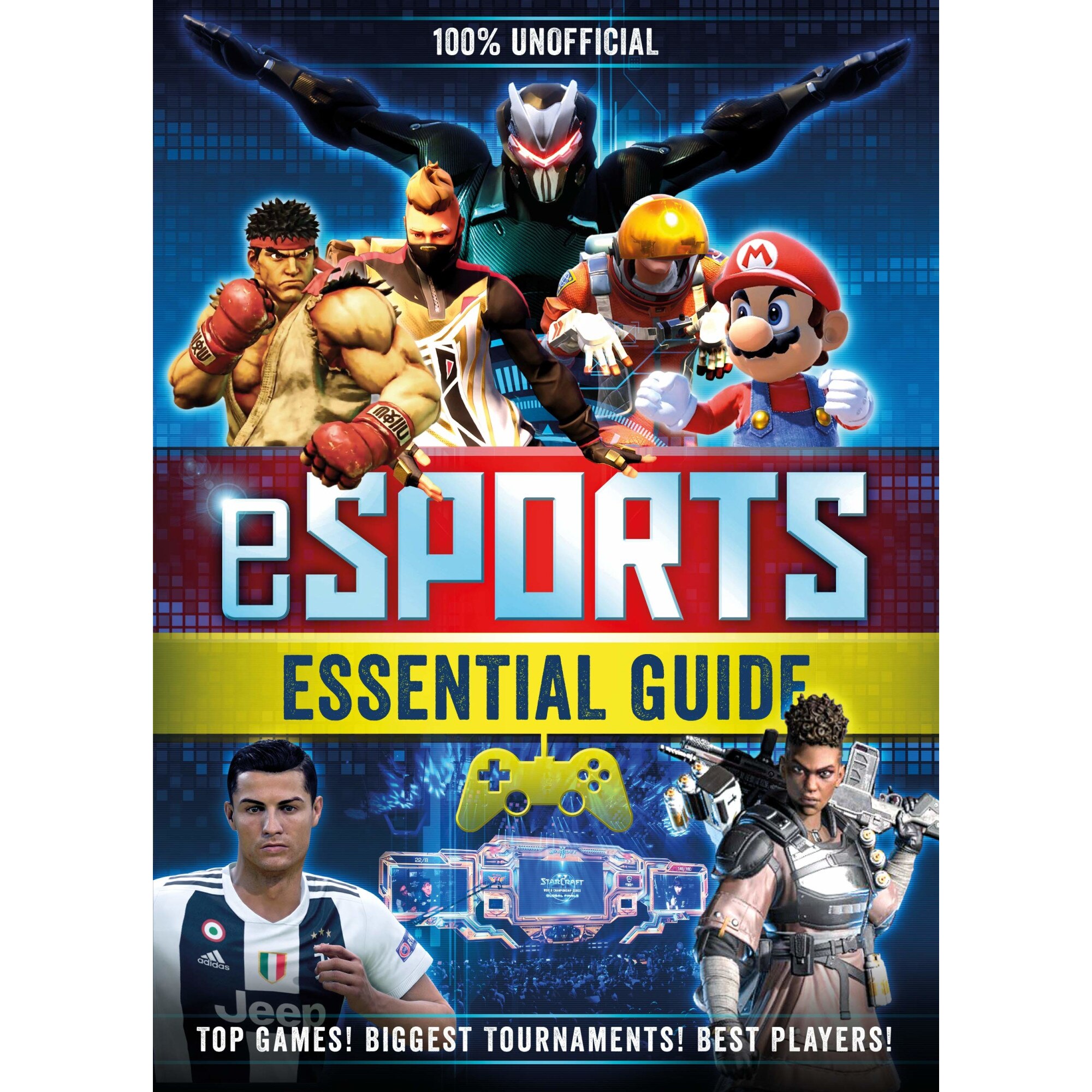 100% Unofficial eSports Guide - Kevin PettmanEgmont Publishing UK