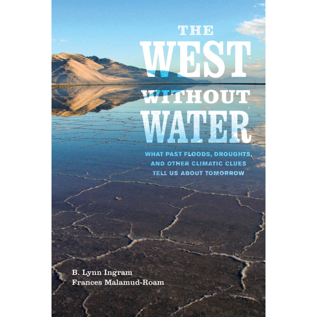 The West Without Water - B. Lynn Ingram, Frances Malamud-Roam