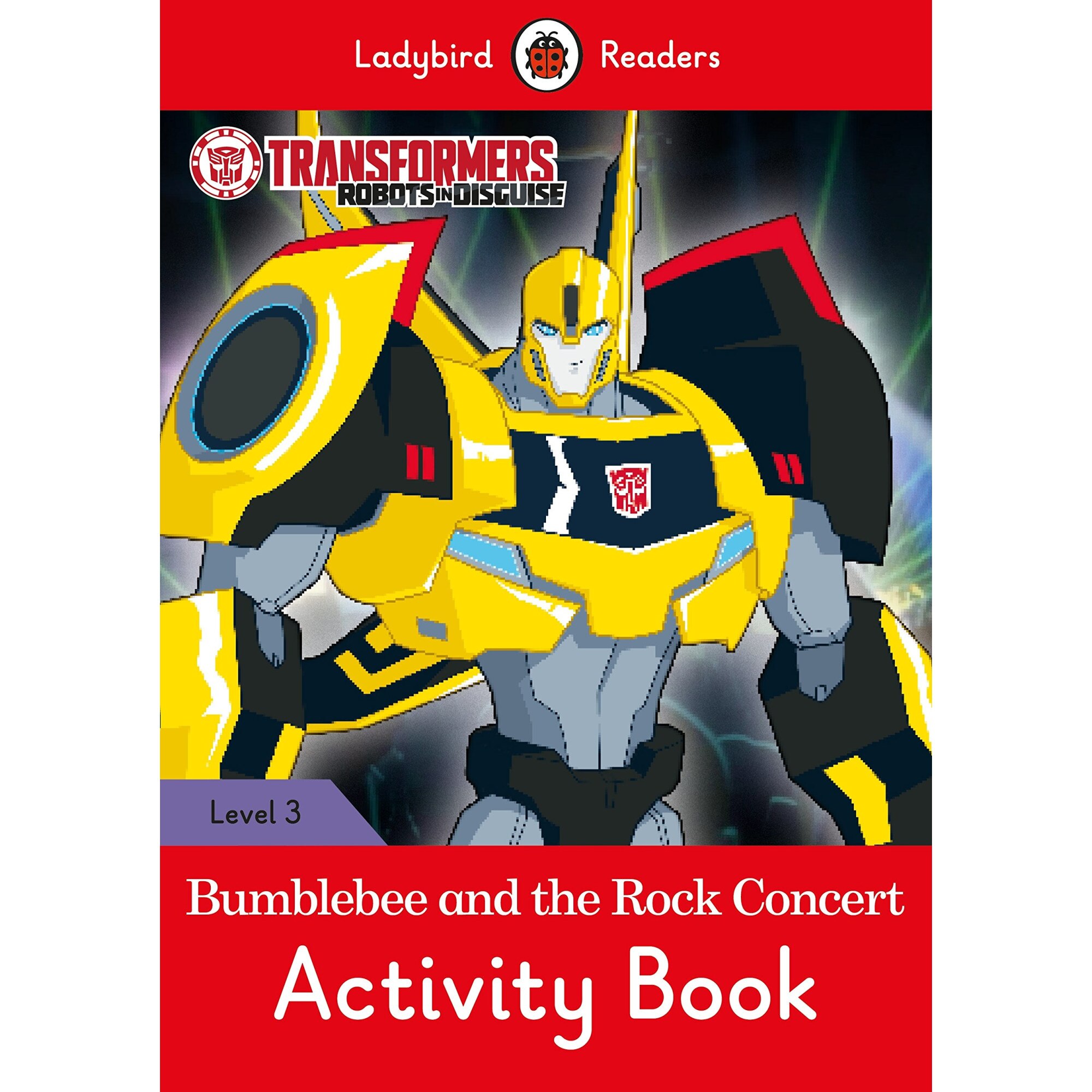 Transformers: Bumblebee and the Rock Concert Activity Book - Ladybird Readers Level 3 - , editia 2017