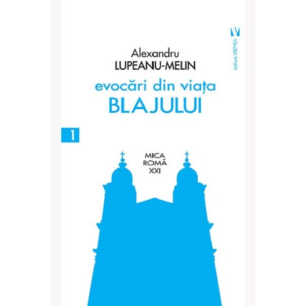 Evocari din viata Blajului - Alexandru Lupeanu-Melin