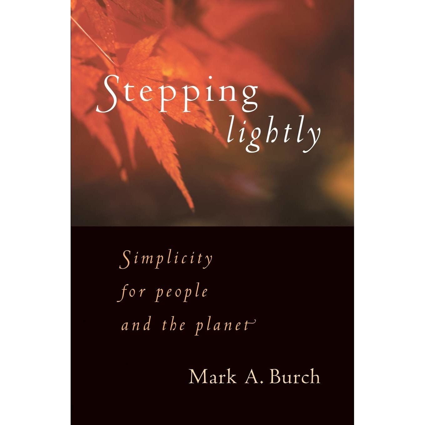 Stepping Lightly: simplicity for people and the planet - Mark A. Burch