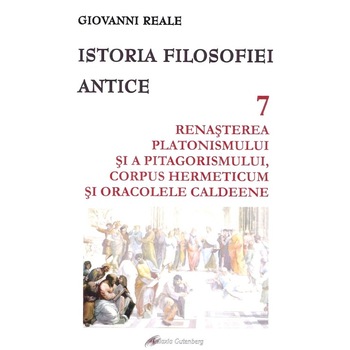 Istoria filosofiei antice vol.7 - Giovanni Reale, ed 2019 Istoria filosofiei antice vol.7 - Giovanni Reale, ed 2019