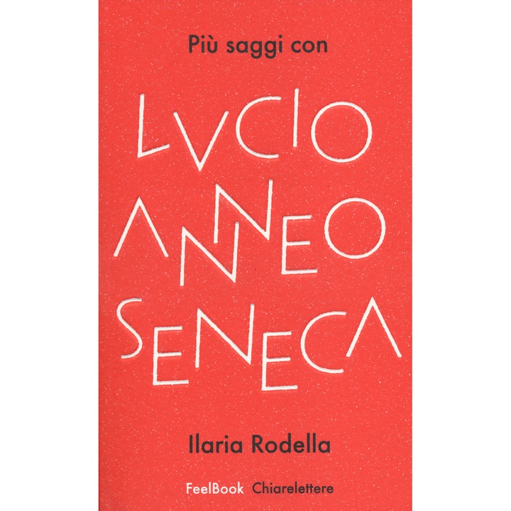 Piu saggi con Lucio Anneo Seneca, Ilaria Rodella