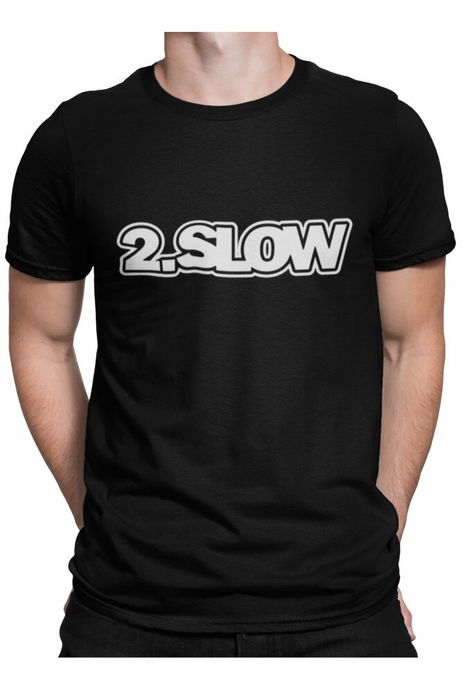 Tricou cadou pentru el, personalizat cu textul 2 slow, Negru, Negru