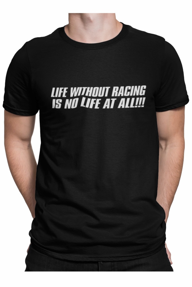 Tricou cadou pentru el, life without racing is no life at all, Negru, Negru