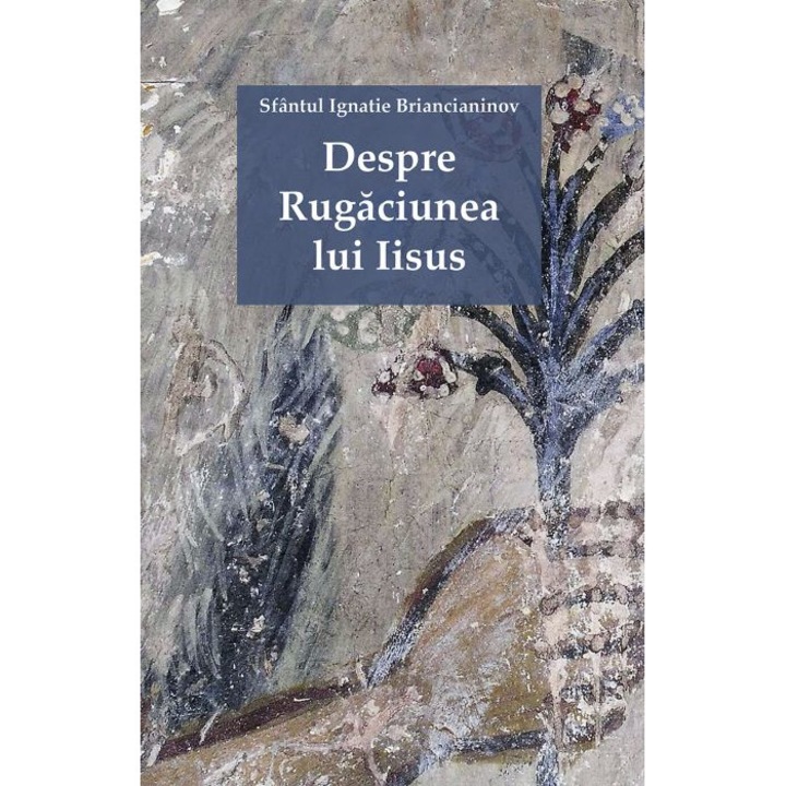 Despre Rugaciunea lui Iisus - Sf. Ignatie Briancianinov