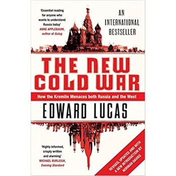 The New Cold War: How the Kremlin Menaces both Russia and the West, Edward Lucas The New Cold War: How the Kremlin Menaces both Russia and the West, Edward Lucas