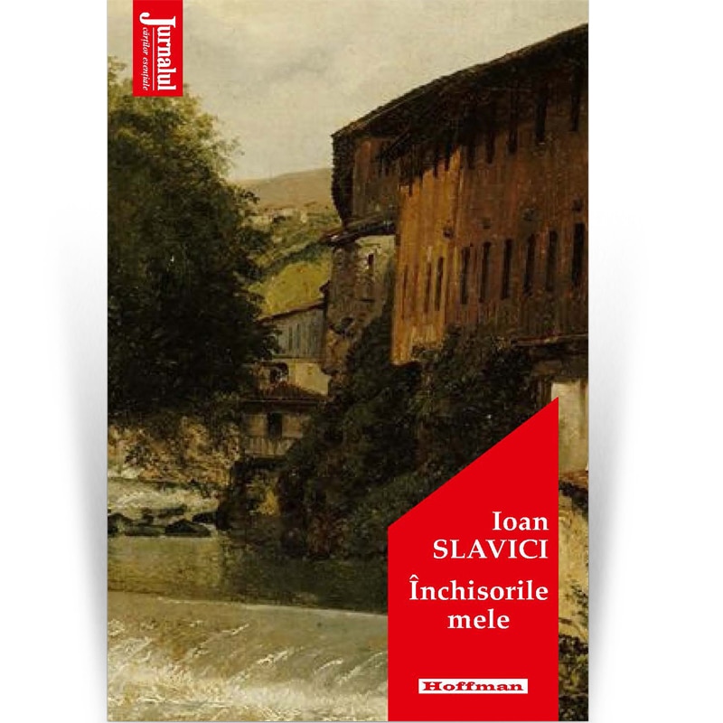 Inchisorile mele - Ioan Slavici, editia 2020