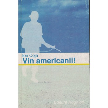 Vin americanii - Ion Coja Vin americanii - Ion Coja