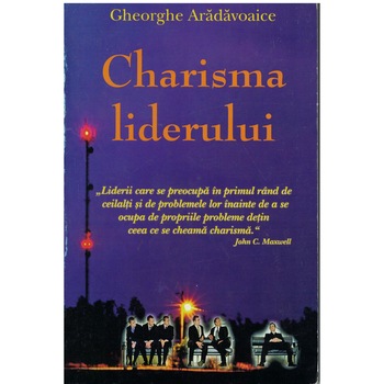 Charisma liderului - Gheorghe Aradavoaice Charisma liderului - Gheorghe Aradavoaice