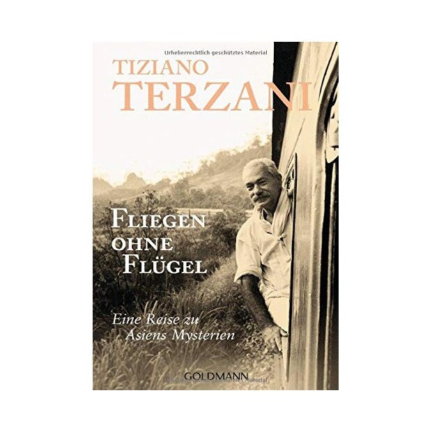 Fliegen ohne Flügel. Eine Reise zu Asiens Mysterien, Tiziano Terzani