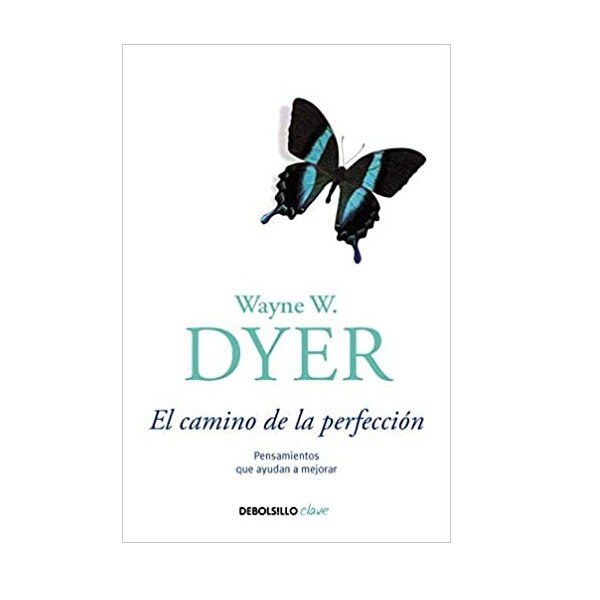 El camino de la perfeccion. Pensamientos que ayudan a mejorar, Wayne W. Dyer, 179 pagini