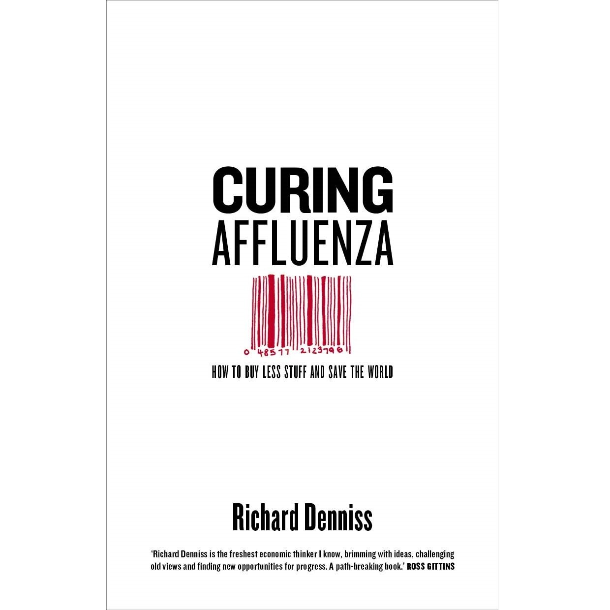 Curing Affluenza, Richard Denniss, brosata, 276 pagini