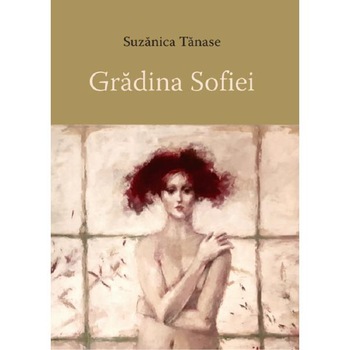 Gradina Sofiei - Suzanica Tanase Gradina Sofiei - Suzanica Tanase