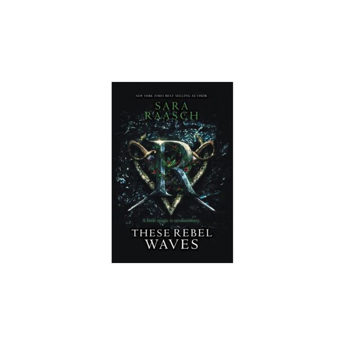 These Rebel Waves - Sara Raasch , editia 2018