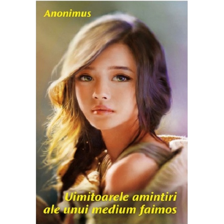 Uimitoarele amintiri ale unui medium faimos - Anonimus