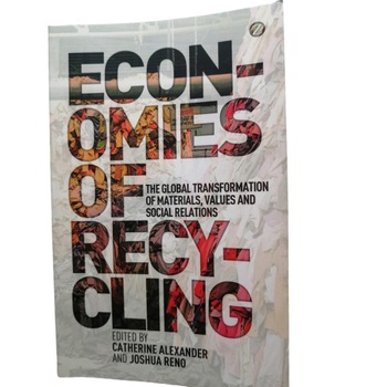 Economies of Recycling, Catherine Alexander, Joshua Reno Economies of Recycling, Catherine Alexander, Joshua Reno