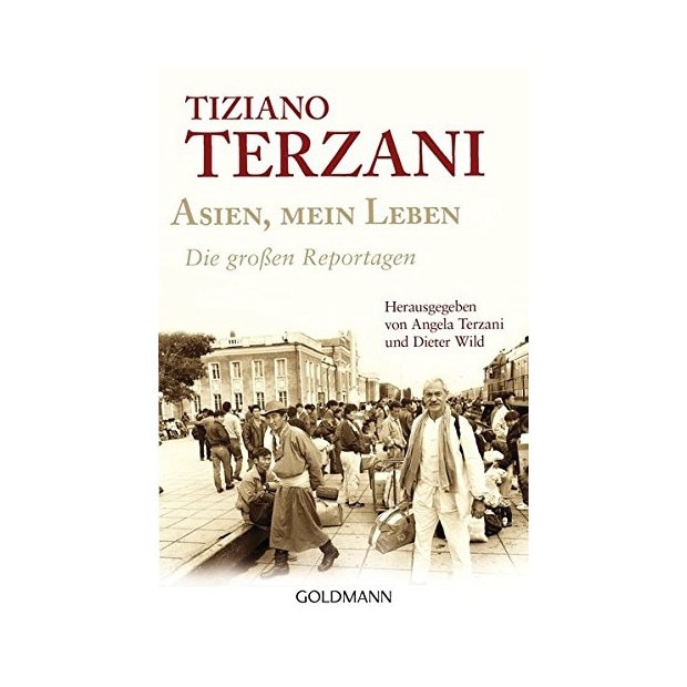 Asien, mein Leben. Die großen Reportagen, Tiziano Terzani