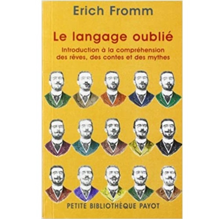 Le langage oublie. Introduction a la comprehension des reves, des contes et des mythes, Erich Fromm