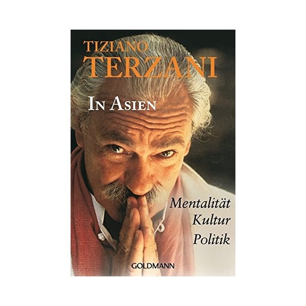 In Asien. Mentalität, Kultur, Politik, Tiziano Terzani