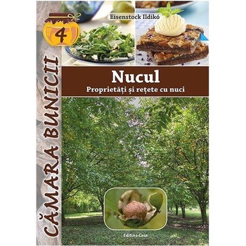 Nucul - proprietati si retete cu nuci - Eisenstock Ildikó Nucul - proprietati si retete cu nuci - Eisenstock Ildikó