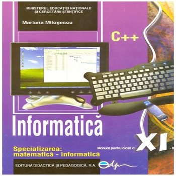 Informatica-C++ - Manual pentru clasa a XI-a Matematica - Informatica, Editura Didactica si Pedagogica, 306 pagina Informatica-C++ - Manual pentru clasa a XI-a Matematica - Informatica, Editura Didactica si Pedagogica, 306 pagina