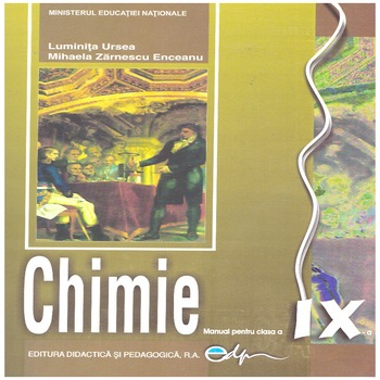 Chimie-Manual pentru clasa a IX-a, Editura Didactica si Pedagogica, 128 pagini Chimie-Manual pentru clasa a IX-a, Editura Didactica si Pedagogica, 128 pagini