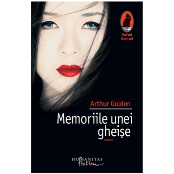 Memoriile unei gheise - Arthur Golden Memoriile unei gheise - Arthur Golden