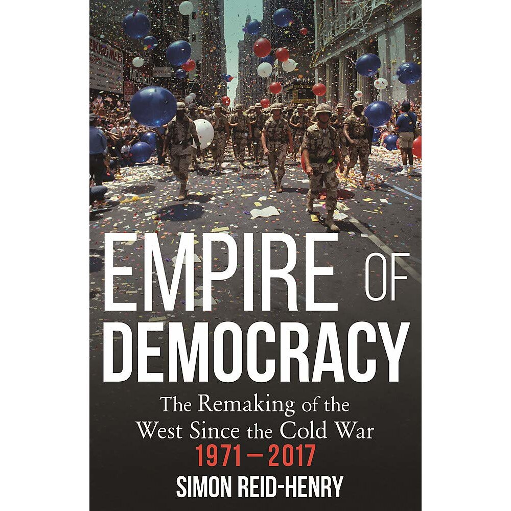 Empire of Democracy - Simon Reid-Henry