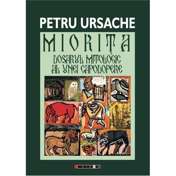 Miorita Dosarul Mitologic Al Unei Capodopere - Petru Ursache