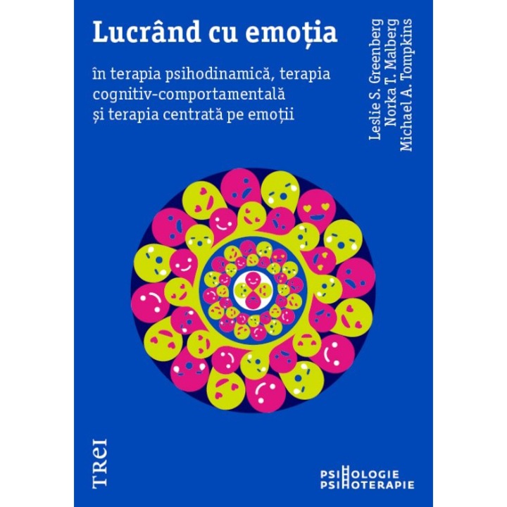 Lucrand cu emotia in terapia psihodinamica, terapia cognitiv-comportamentala si terapia centrata pe emotii, Leslie S. Greenberg, Norka T. Malberg , Michael A. Tompkins