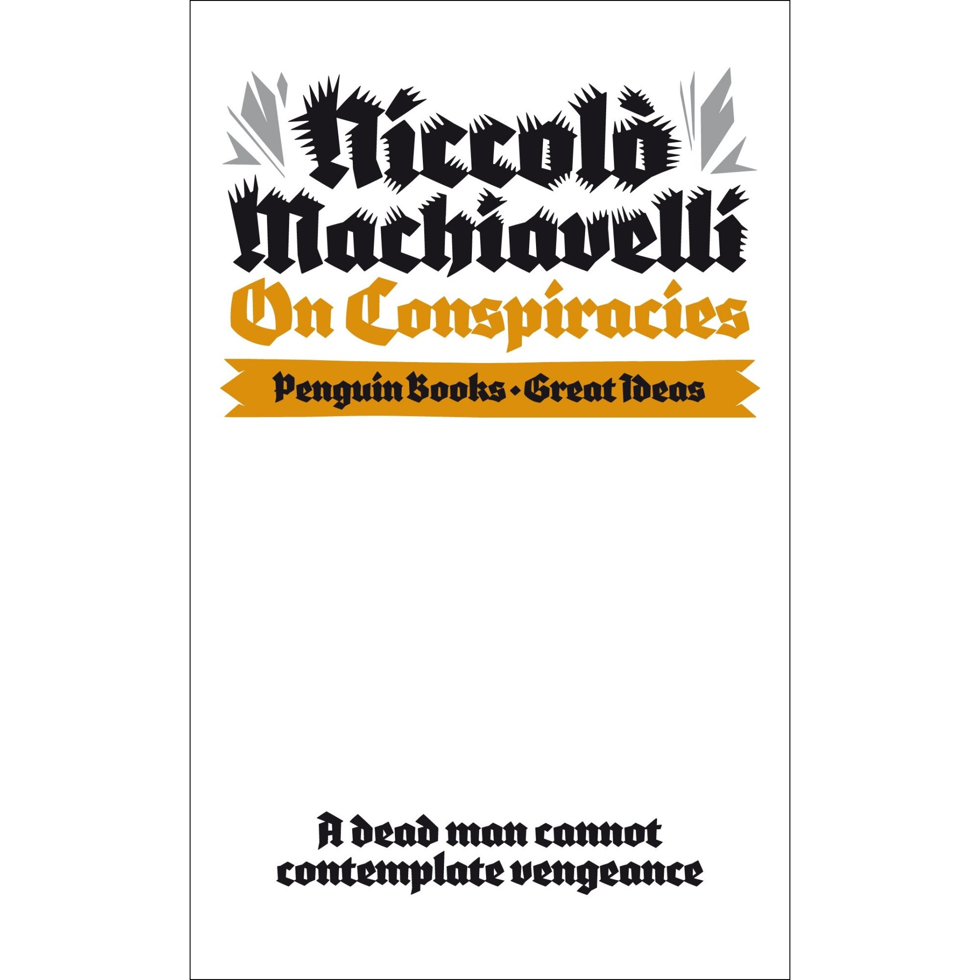 On Conspiracies, Niccolo Machiavelli